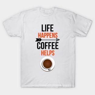 Life Happens Coffee Helps T-Shirt